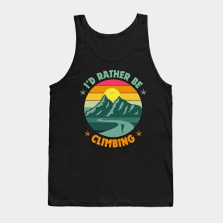 I'd rather be Climbing. Tank Top